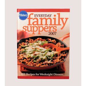 Pillsbury Everyday Family Suppers Cookbook  2007 Hardcover Over 450 Recipes